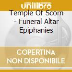 Temple Of Scorn - Funeral Altar Epiphanies cd musicale