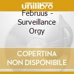 Februus - Surveillance Orgy cd