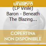 (LP Vinile) Baron - Beneath The Blazing Abyss vinile