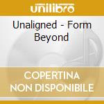 Unaligned - Form Beyond cd