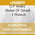 (LP Vinile) Shrine Of Denial - I Moloch vinile