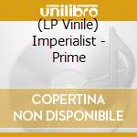 (LP Vinile) Imperialist - Prime vinile