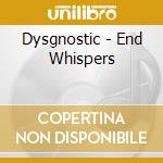 Dysgnostic - End Whispers cd