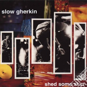 (LP Vinile) Slow Gherkin - Shed Some Skin lp vinile di Slow Gherkin