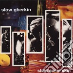 (LP Vinile) Slow Gherkin - Shed Some Skin