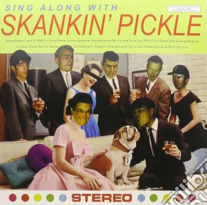 Skankin Pickle - Sing Along With cd musicale di Skankin Pickle