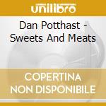 Dan Potthast - Sweets And Meats