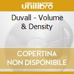 Duvall - Volume & Density cd musicale di Duvall