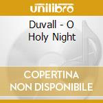 Duvall - O Holy Night cd musicale di Duvall