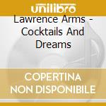 Lawrence Arms - Cocktails And Dreams cd
