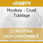 Monkey - Cruel Tutelage cd