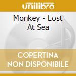 Monkey - Lost At Sea cd musicale di Monkey