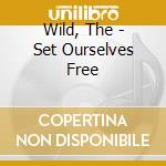 Wild, The - Set Ourselves Free cd musicale di Wild, The