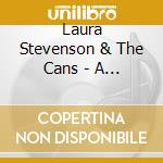 Laura Stevenson & The Cans - A Record cd musicale di Laura Stevenson & The Cans