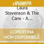 Laura Stevenson & The Cans - A Record cd