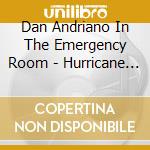 Dan Andriano In The Emergency Room - Hurricane Season