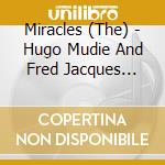Miracles (The) - Hugo Mudie And Fred Jacques Present… cd