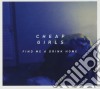 Cheap Girls - Find Me A Drink Home cd