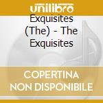 Exquisites (The) - The Exquisites cd