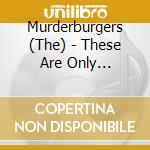 Murderburgers (The) - These Are Only Problems cd