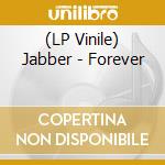 (LP Vinile) Jabber - Forever lp vinile di Jabber