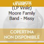 (LP Vinile) Moore Family Band - Missy lp vinile