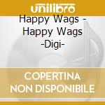 Happy Wags - Happy Wags -Digi- cd