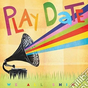 Play Date - We All Shine cd musicale di Play Date