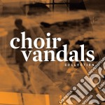 Choir Vandals - Collection