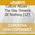 Culture Abuse - The Day Dreams Of Nothing (12