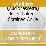 (Audiocassetta) Julien Baker - Sprained Ankle cd musicale di Julien Baker