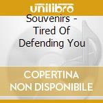 Souvenirs - Tired Of Defending You cd musicale