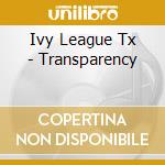Ivy League Tx - Transparency cd