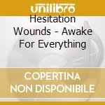 Hesitation Wounds - Awake For Everything