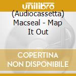 (Audiocassetta) Macseal - Map It Out cd