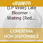 (LP Vinile) Late Bloomer - Waiting (Red Vinyl) vinile