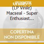 (LP Vinile) Macseal - Super Enthusiast (Doublemint Vinyl) lp vinile