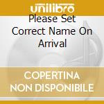 Please Set Correct Name On Arrival cd