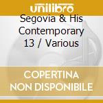 Segovia & His Contemporary 13 / Various cd