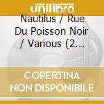 Nautilus / Rue Du Poisson Noir / Various (2 Cd) cd