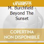 M. Burchfield - Beyond The Sunset cd
