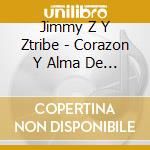 Jimmy Z Y Ztribe - Corazon Y Alma De Un Jaguar (Heart Soul Jaguar) cd