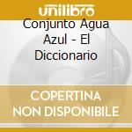 Conjunto Agua Azul - El Diccionario cd