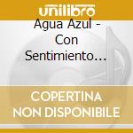 Agua Azul - Con Sentimiento Norteno cd