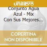 Conjunto Agua Azul - Mix Con Sus Mejores Exitos cd