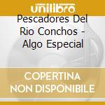 Pescadores Del Rio Conchos - Algo Especial cd