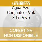 Agua Azul Conjunto - Vol. 3-En Vivo cd