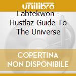 Labtekwon - Hustlaz Guide To The Universe cd musicale
