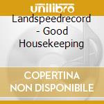 Landspeedrecord - Good Housekeeping cd