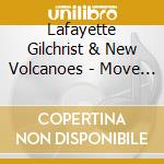 Lafayette Gilchrist & New Volcanoes - Move With Love cd